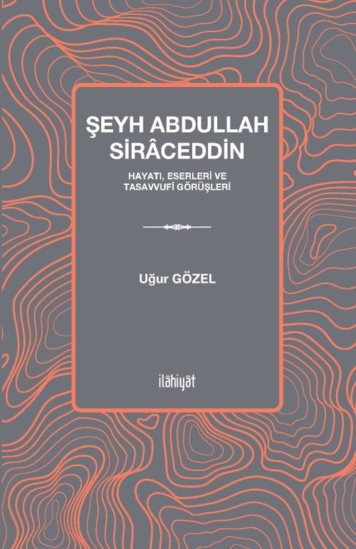 Şeyh Abdullah Siraced & Hayatı, Eserleri ve Tasavvufi Görüşleri