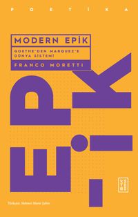Modern Epik & Goethe'den Marquez'e Dünya Sistemi 