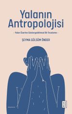 Yalanın Antropolojisi & Yalan Üzerine Göstergebilimsel Bir İnceleme