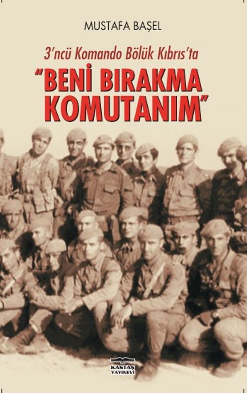 3'üncü Komondo Bölük Kıbrıs'ta & Beni Bırakma Komutanım
