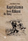 Kapitalizmin K&ouml;keni & Geniş Bir Bakış
