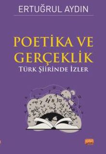 Poetika ve Gerçeklik & Türk Şiirinde İzler