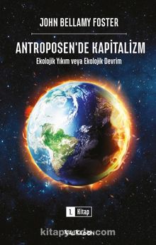 Antroposen’de Kapitalizm & Ekolojik Yıkım veya Ekolojik Devrim