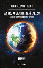 Antroposen'de Kapitalizm & Ekolojik Yıkım veya Ekolojik Devrim