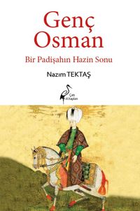 Genç Osman Bir Padişahın Hazin Sonu