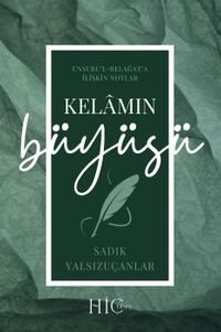 Kelamın Büyüsü & Unsuru'l-Belağat'a İlişkin Notlar