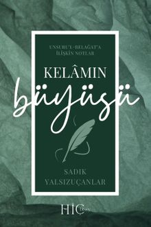 Kelamın Büyüsü & Unsuru'l-Belağat'a İlişkin Notlar