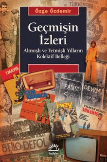 Geçmişin İzleri & Altmışlı ve Yetmişli Yılların Kolektif Belleği