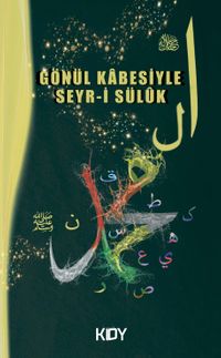 Gönül Kabesiyle Seyr-i Sülûk 