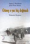 G&uuml;neş O Yaz Hi&ccedil; Doğmadı / Tehcirin Romanı