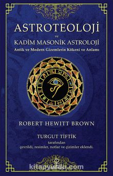 Astroteoloji ve Kadim Masonik Astroloji & Antik ve Modern Gizemlerin Kökeni ve Anlamı