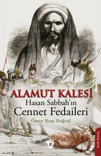 Alamut Kalesi / Hasan Sabbah'ın Cennet Fedaileri