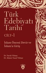 Türk Edebiyatı Tarihi 1. Cilt & İslam Öncesi Devir ve İslam'a Giriş