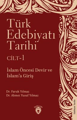Türk Edebiyatı Tarihi 1. Cilt & İslam Öncesi Devir ve İslam'a Giriş