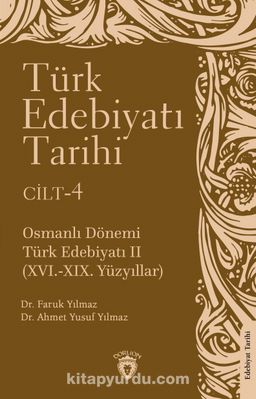 Türk Edebiyatı Tarihi 4. Cilt & Osmanlı Dönemi Türk Edebiyatı II (XVI.-XIX. Yüzyıllar)