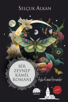 Bir Zeynep Kamil Romanı & Aşka Konan Pervaneler