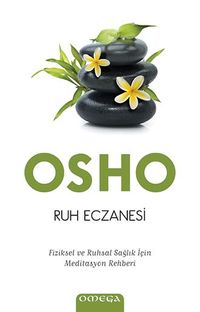 Ruh Eczanesi & Fiziksel ve Ruhsal Sağlık İçin Meditasyon Rehberi