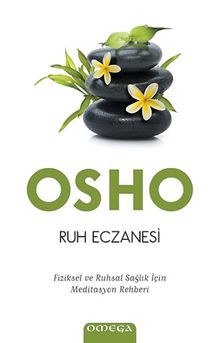 Ruh Eczanesi & Fiziksel ve Ruhsal Sağlık İçin Meditasyon Rehberi