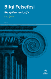 Bilgi Felsefesi & İlkçağ'dan Yeniçağ'a