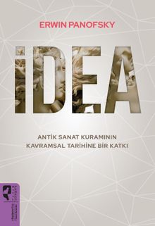 İdea & Antik Sanat Kuramının Kavramsal Tarihine Bir Katkı