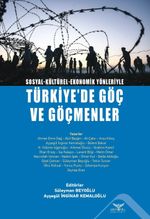 Sosyal-Kültürel-Ekonomik Yönleriyle Türkiye'de Göç ve Göçmenler