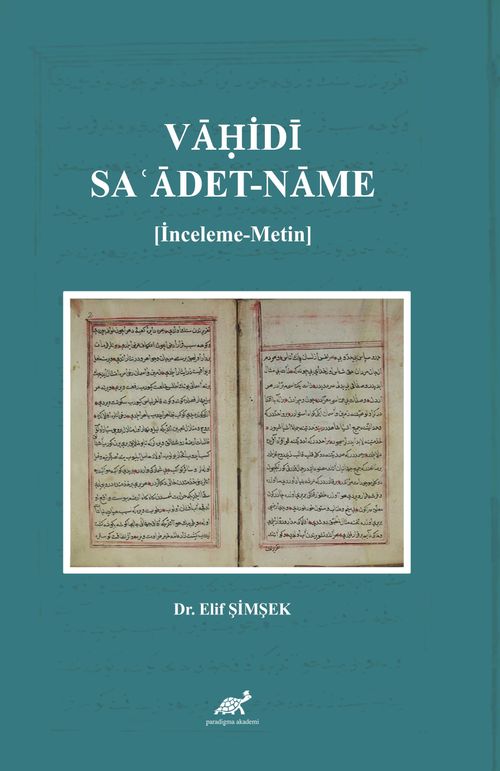 Vahidi: Saʿadet-name (İnceleme-Metin)