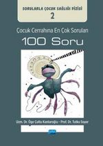 Çocuk Cerrahına En Çok Sorulan 100 Soru: Sorularla Çocuk Sağlığı Dizisi: 2