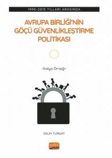 1990-2015 Yılları Arasında Avrupa Birliği'nin Göçü Güvenlikleştirme Politikası & İtalya Örneği