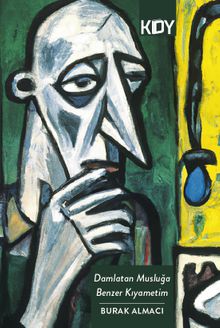 Damlatan Musluğa Benzer Kıyametim 