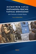Asimetrik Savaş Kapsamında PKK'nın Yapısal Dönüşümü & Şehir Terörizmi ve Hendek Olayları