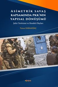 Asimetrik Savaş Kapsamında PKK’nın Yapısal Dönüşümü & Şehir Terörizmi ve Hendek Olayları