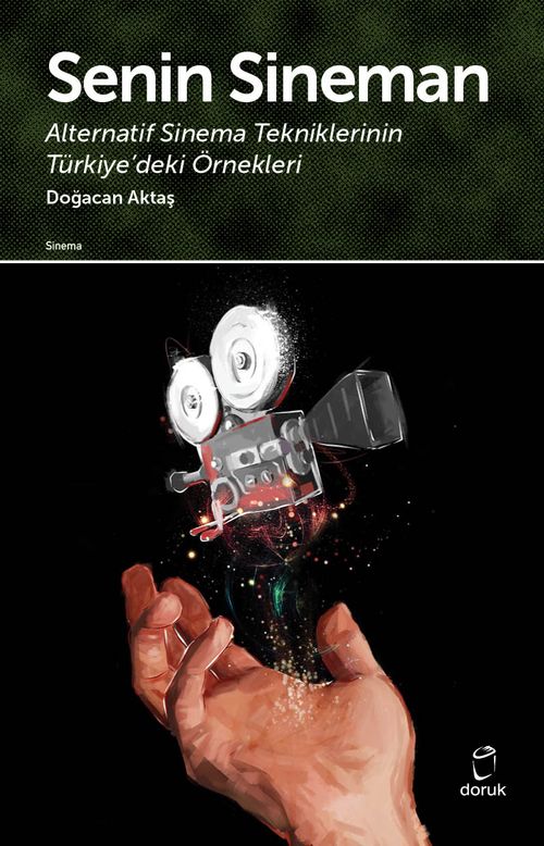 Senin Sineman & Alternatif Sinema Tekniklerinin Türkiye'deki Örnekleri