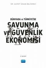 Dünyada ve Türkiye'de Savunma ve Güvenlik Ekonomisi