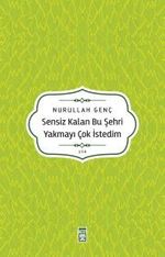 Sensiz Kalan Bu Şehri Yakmayı Çok İsterdim