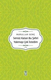 Sensiz Kalan Bu Şehri Yakmayı Çok İsterdim