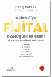 A'dan Z'ye Fijital Dönüşüm Rehberi / Fiziksel İşletmelerin Dijital Dönüşümü