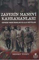Zaferin Manevi Kahramanları / Cephede Tabur İmamları ve Alay Müftüleri