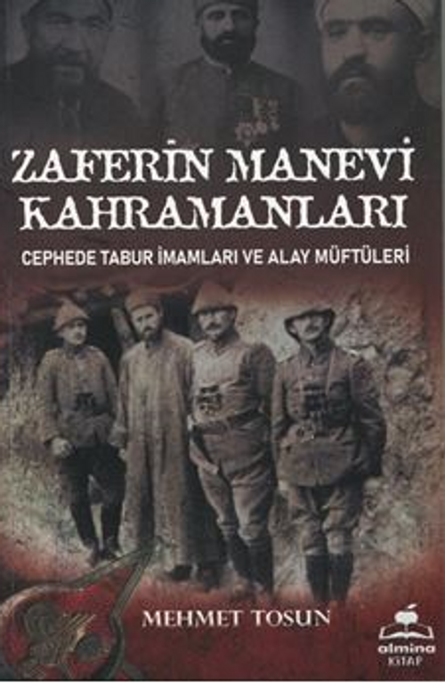 Zaferin Manevi Kahramanları / Cephede Tabur İmamları ve Alay Müftüleri