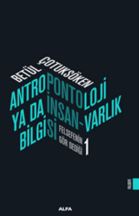 Antropontoloji Ya Da İnsan - Varlık Bilgisi / Felsefenin Gör Dediği