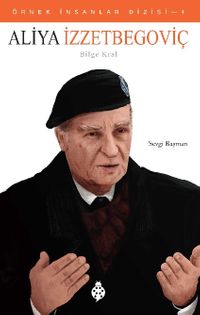 Aliya İzzetbegoviç / Örnek İnsanlar Dizisi 4