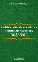 Evlilik Birliğinin Temelinden Sarsılması Nedeniyle Boşanma 