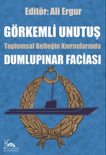 Görkemli Unutuş & Toplumsal Belleğin Kıvrımlarından Dumlupınar Faciası