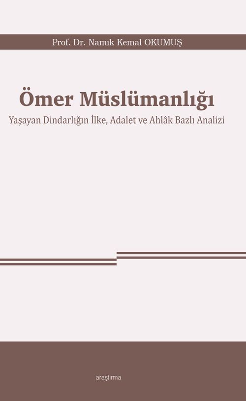 Ömer Müslümanlığı & Yaşayan Dindarlığın İlke, Adalet ve Ahlak Bazlı Analizi