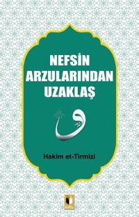 Nefsin Arzularından Uzaklaş
