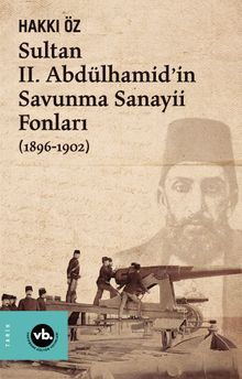 Sultan II. Abdülhamid'in Savunma Sanayii Fonları (1896-1902)