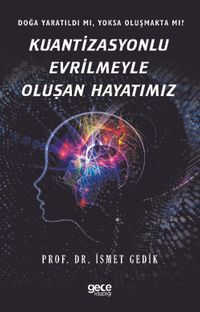 Kuantizasyonlu Evrilmeyle Oluşan Hayatımız