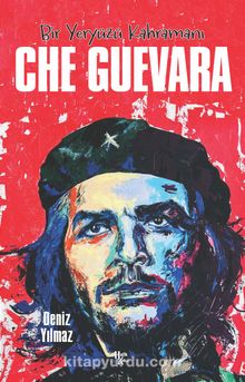 Che Guevara & Bir Yeryüzü Kahramanı