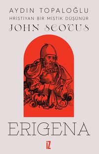 Hristiyan Bir Mistik Düşünür: John Scotus Erigena