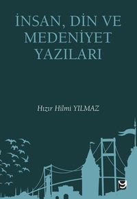 İnsan, Din ve Medeniyet Yazıları