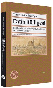 Fatih Külliyesi & İlmî Teşkilatının Esası Olan İslamî İlimler ve Okutulan Eserler 